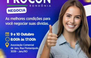 ATENÇÃO EMPRESAS E POPULAÇÃO DE JARU: VEM AÍ A 1ª EDIÇÃO DO PROCON NEGOCIA 2023 EM JARU